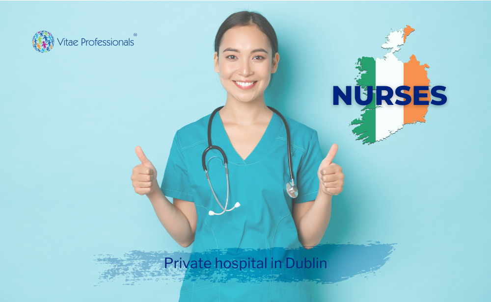 Experienced Nurses to a private hospital in Dublin - Vitae Professionals®