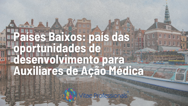 paises-baixos-pais-das-oportunidades-de-desenvolvimento-para-auxiliares-de-acao-medica-vitae-professionals